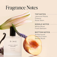 DIME Lovely Sweet Dreams top notes of jasmine, freesia, and rose for a fresh opening