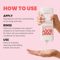 ELEVEN AUSTRALIA I Want Body Volume Shampoo hair application in shower for volume.