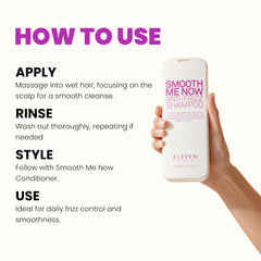 ELEVEN AUSTRALIA Smooth Me Now shampoo foamy lather ready for washing, smoothing hair.