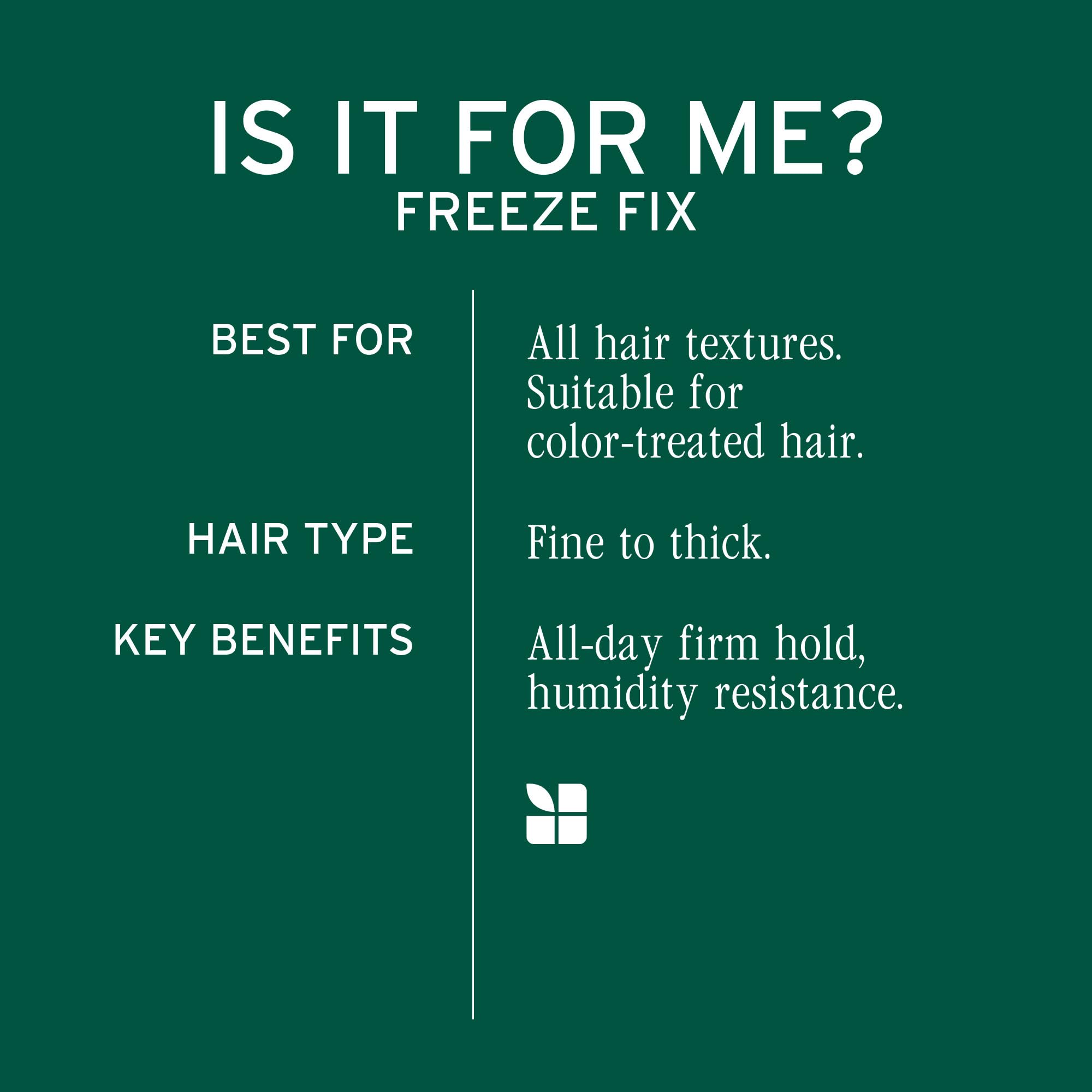 Biolage Freeze Fix hairspray anti-frizz action tames flyaways with shine.
