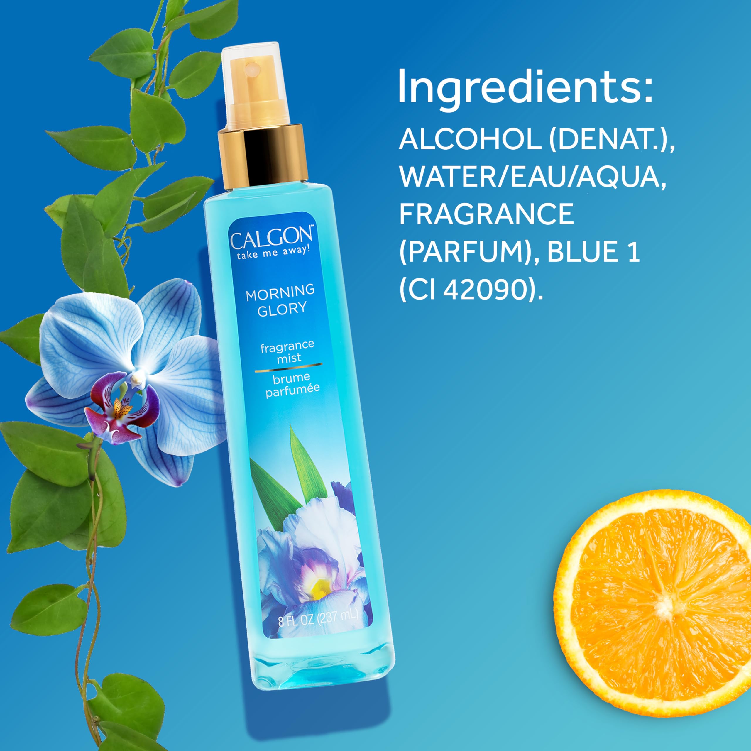 Calgon Morning Glory keeps you refreshed all day.