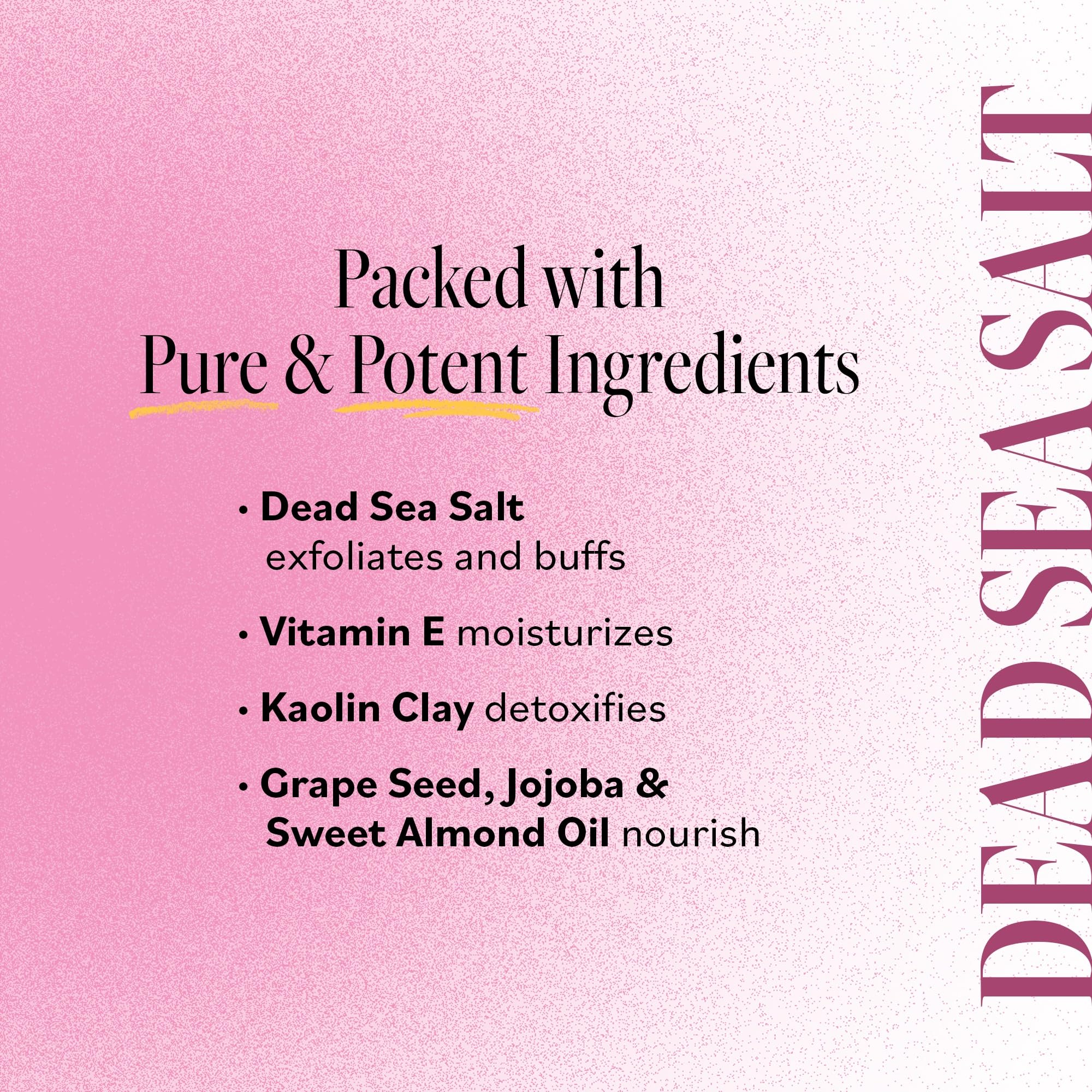 Derma E Kaolin Clay in the scrub aids detoxification and purification during exfoliation.