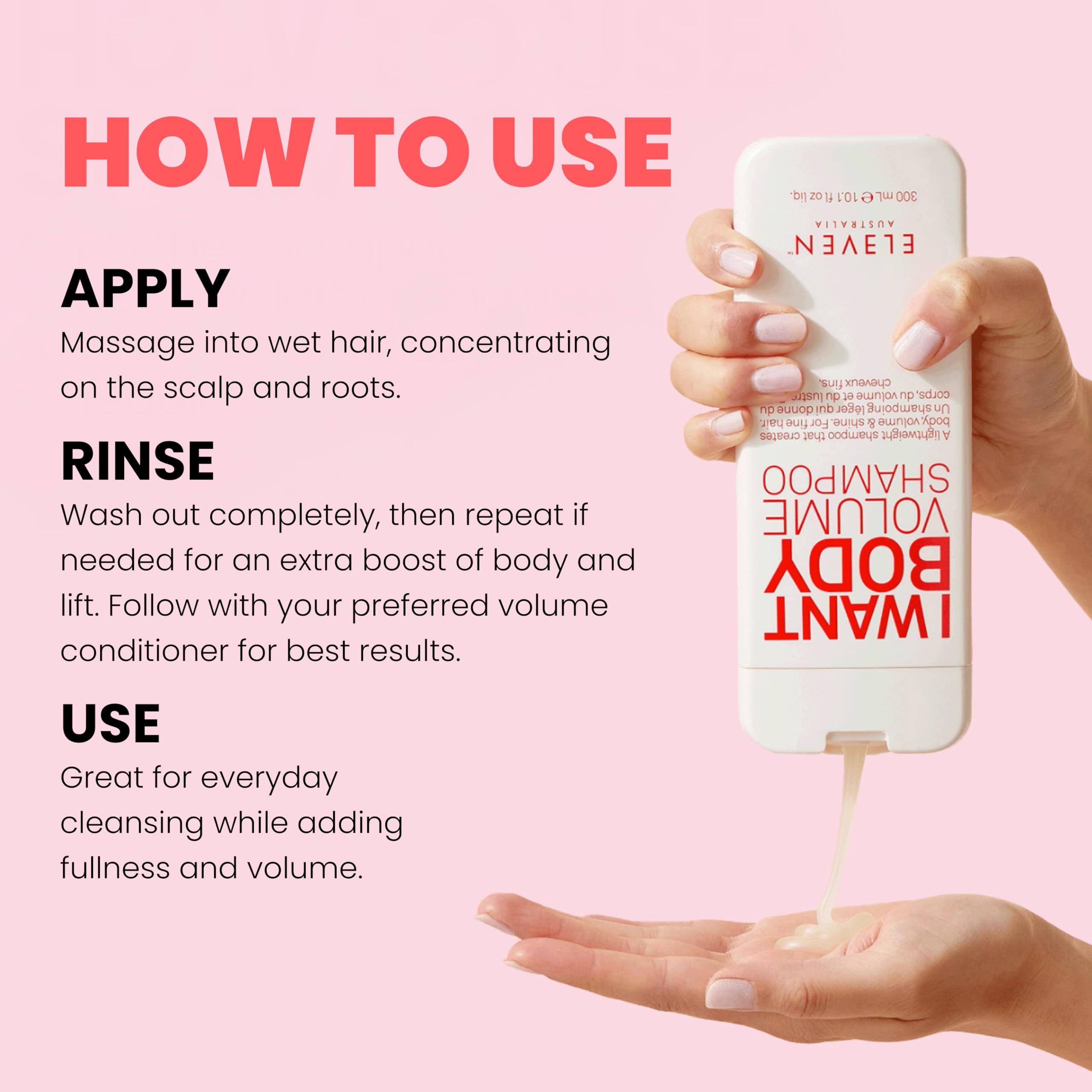 ELEVEN AUSTRALIA I Want Body Volume Shampoo hair application in shower for volume.