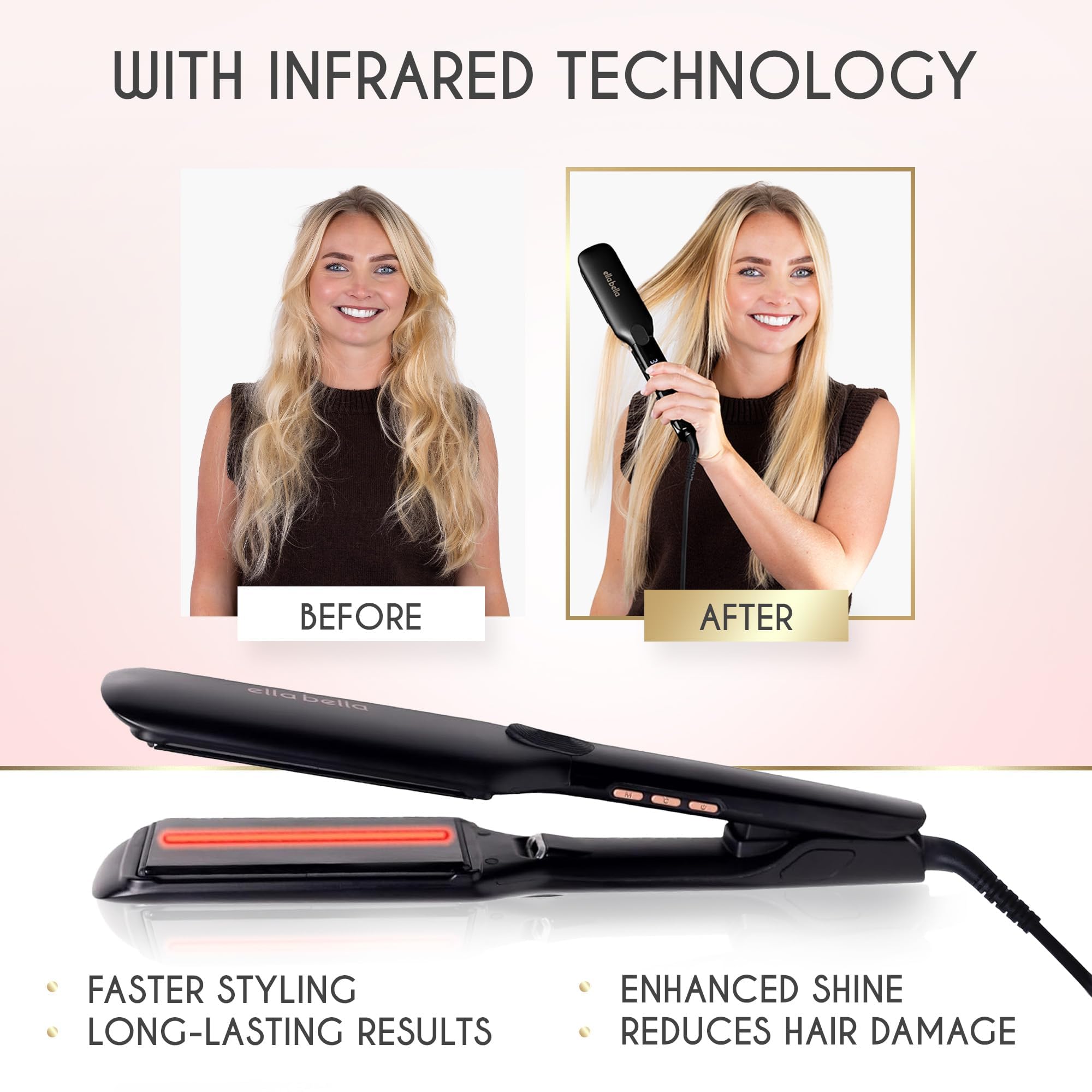 ELLA BELLA flat-iron ionic system helps smooth hair with less static.