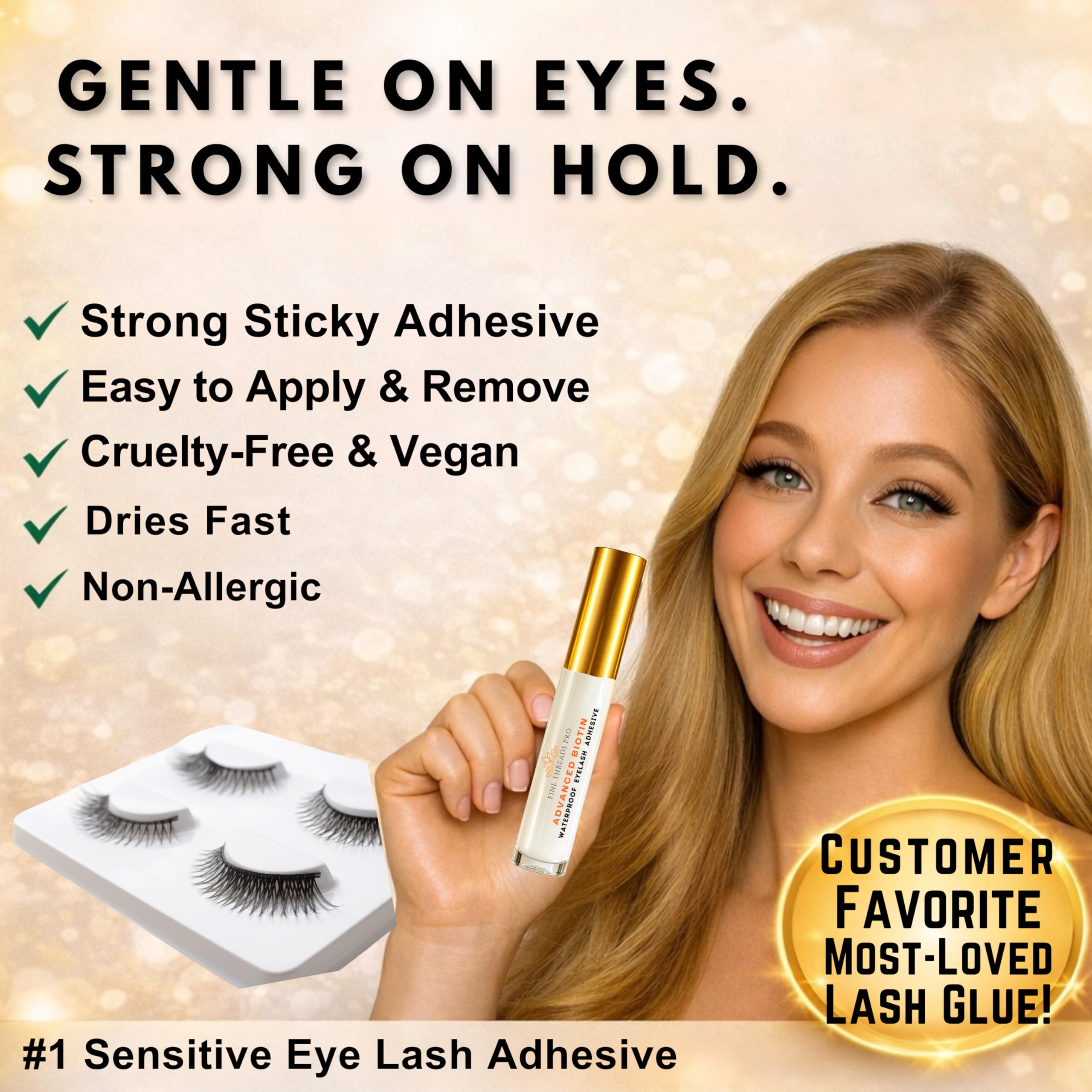 Fine Threads Pro ophthalmologist-tested adhesive supports sensitive eye comfort.