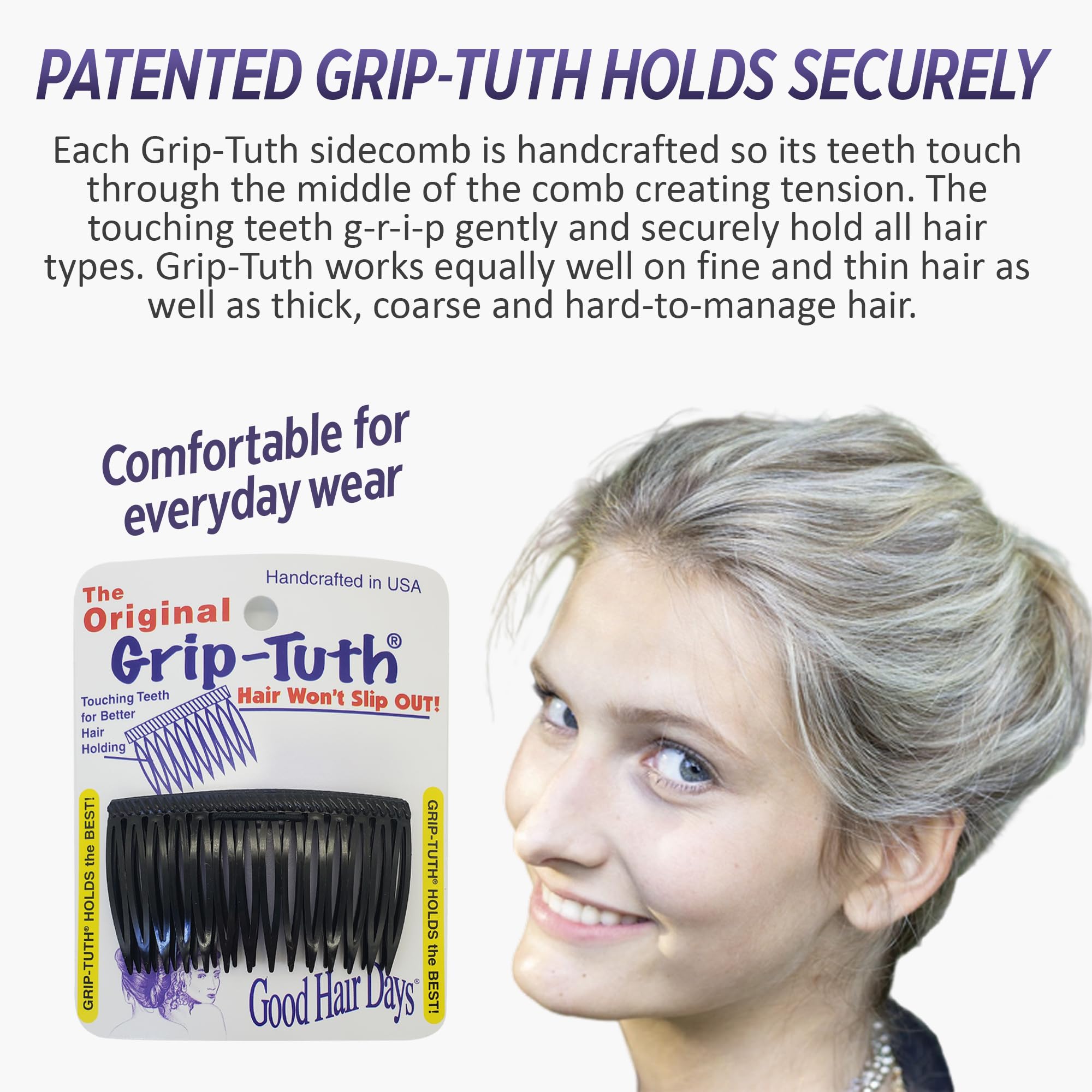 Grip-Tuth side combs lock hair with gentle teeth for all-day hold.