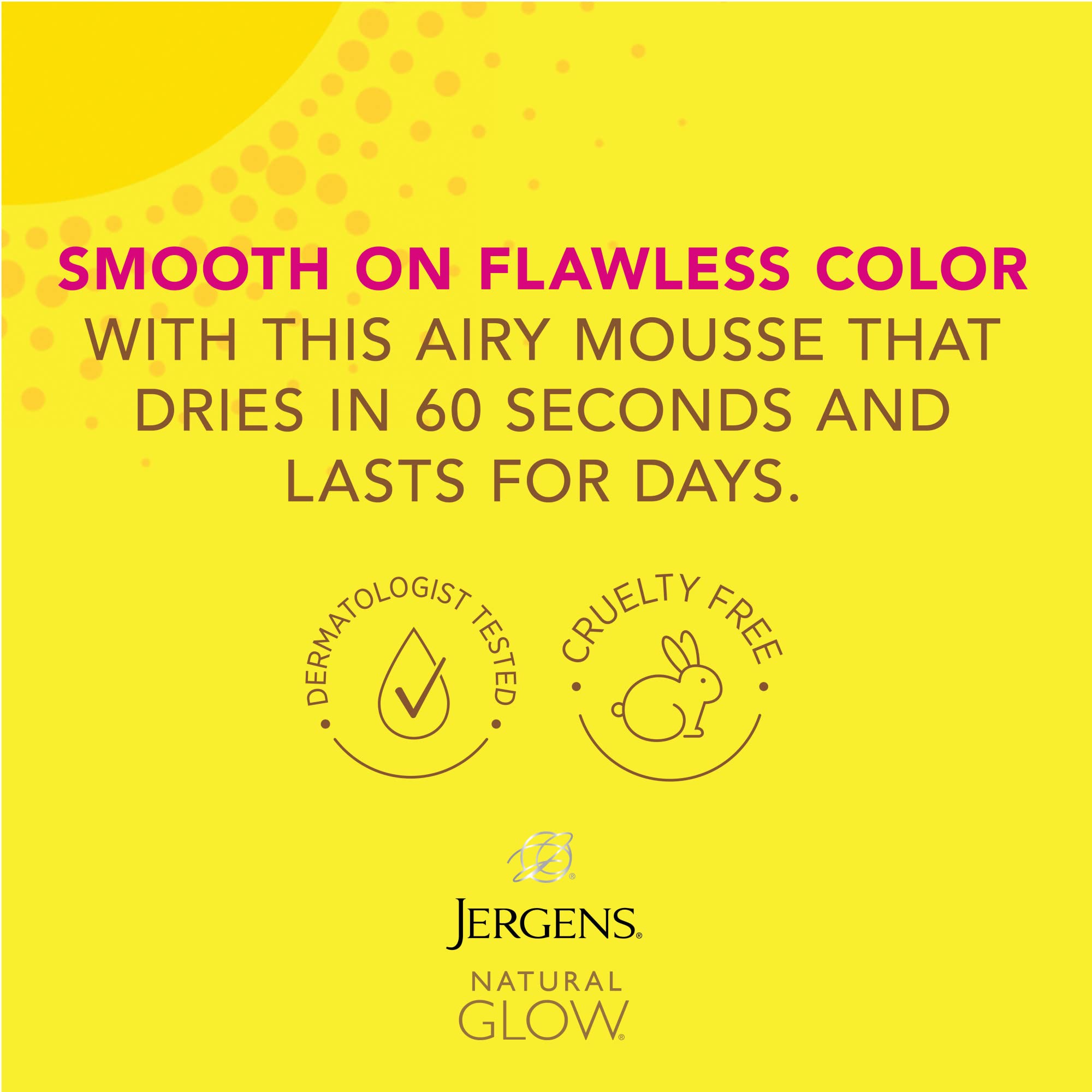 Jergens Natural Glow mousse dries in 60 seconds for a natural-looking bronze