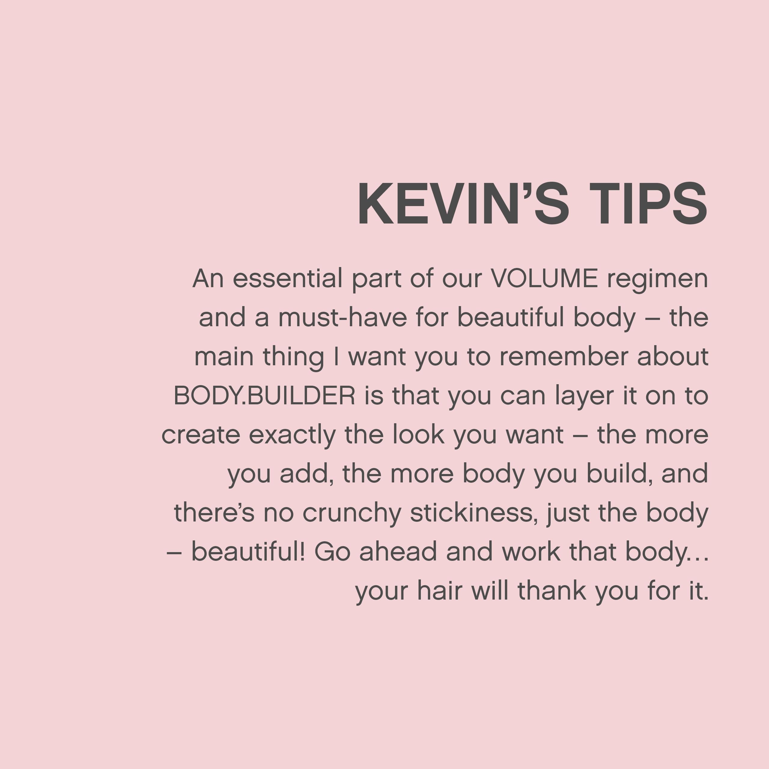 KEVIN.MURPHY BODY.BUILDER is sulphate-free and paraben-free, cruelty-free for daily styling
