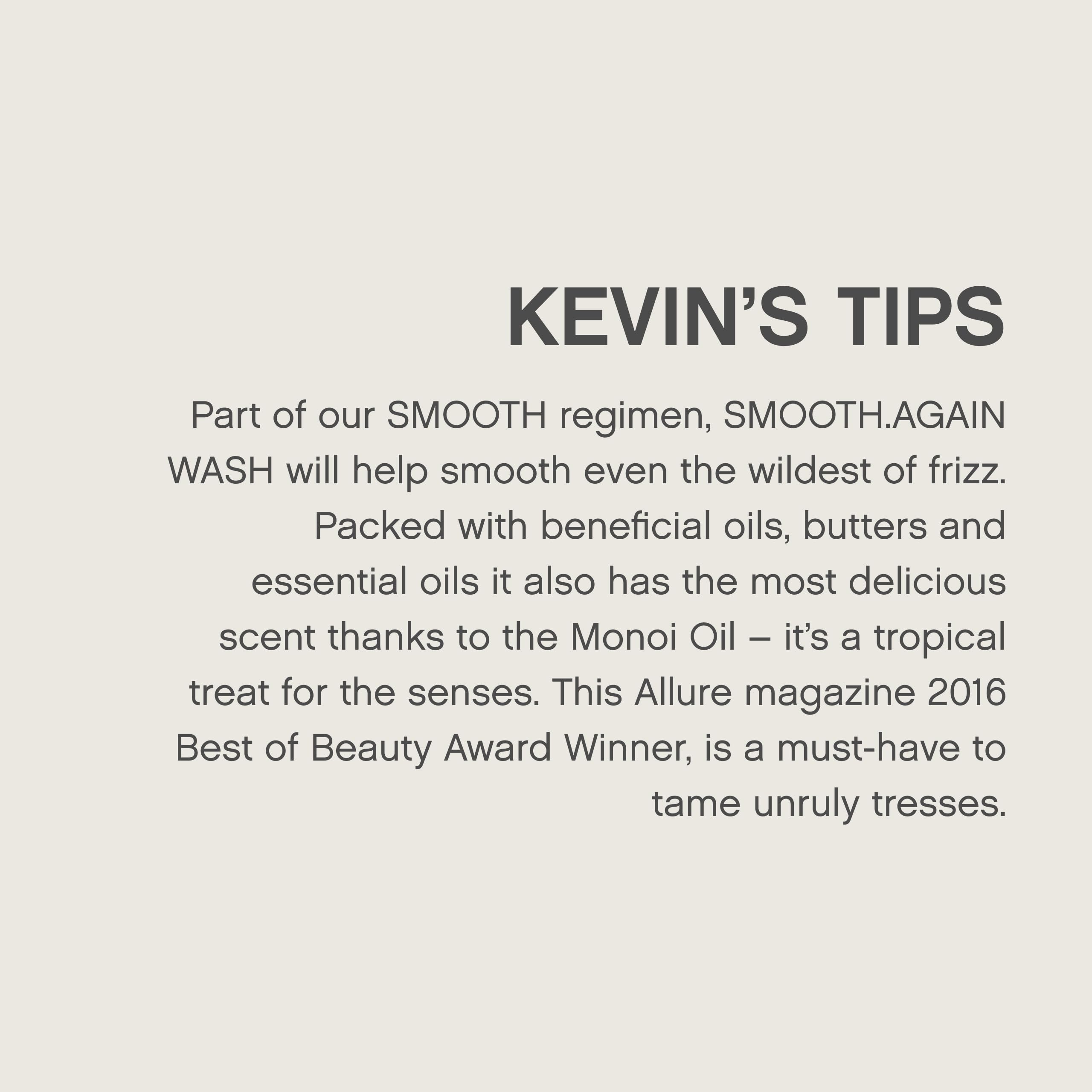 Sunflower extract supports nourishment in KEVIN.MURPHY SMOOTH.AGAIN.WASH.