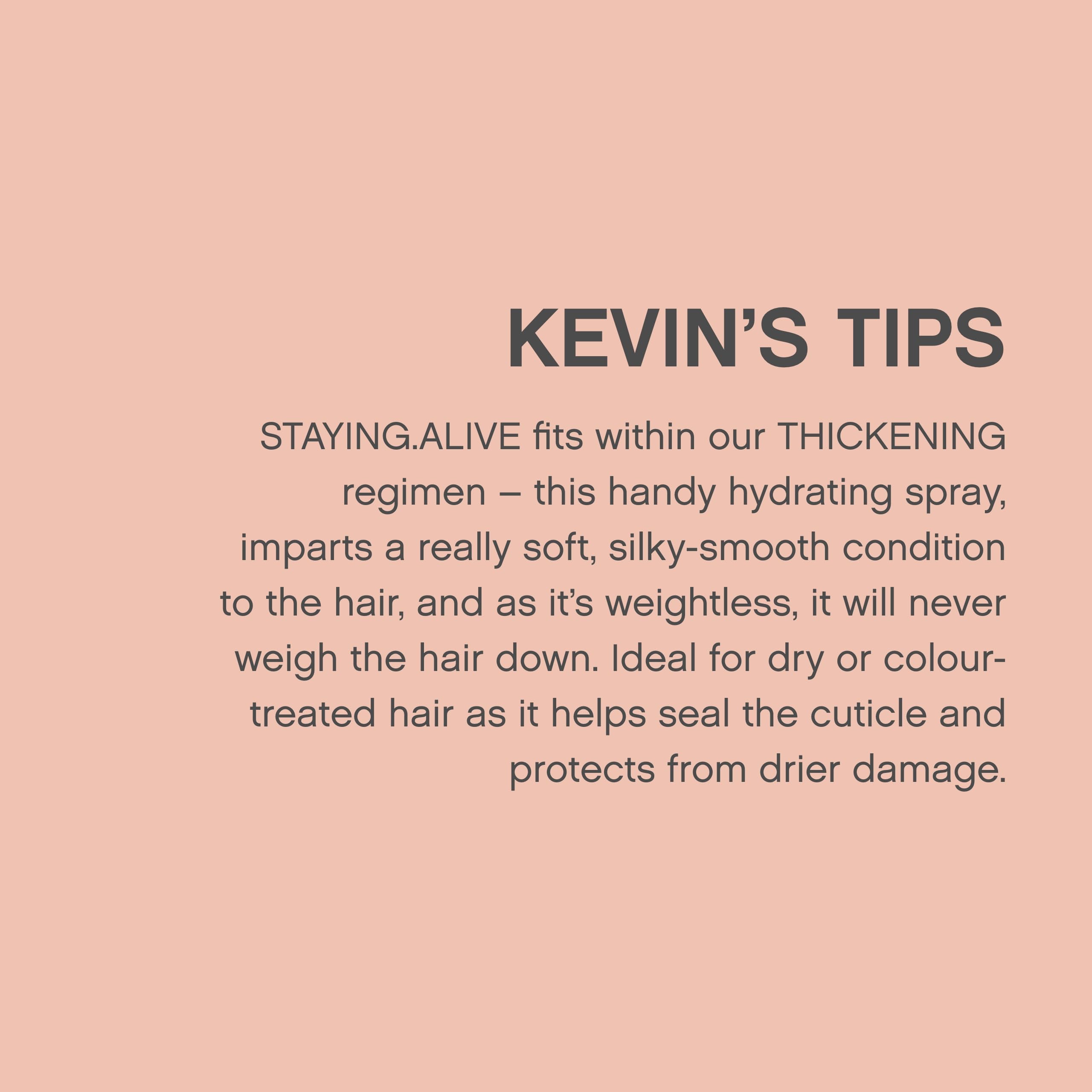 KEVIN.MURPHY STAYING.ALIVE silky-hair delivers weightless hydration for soft, manageable locks.