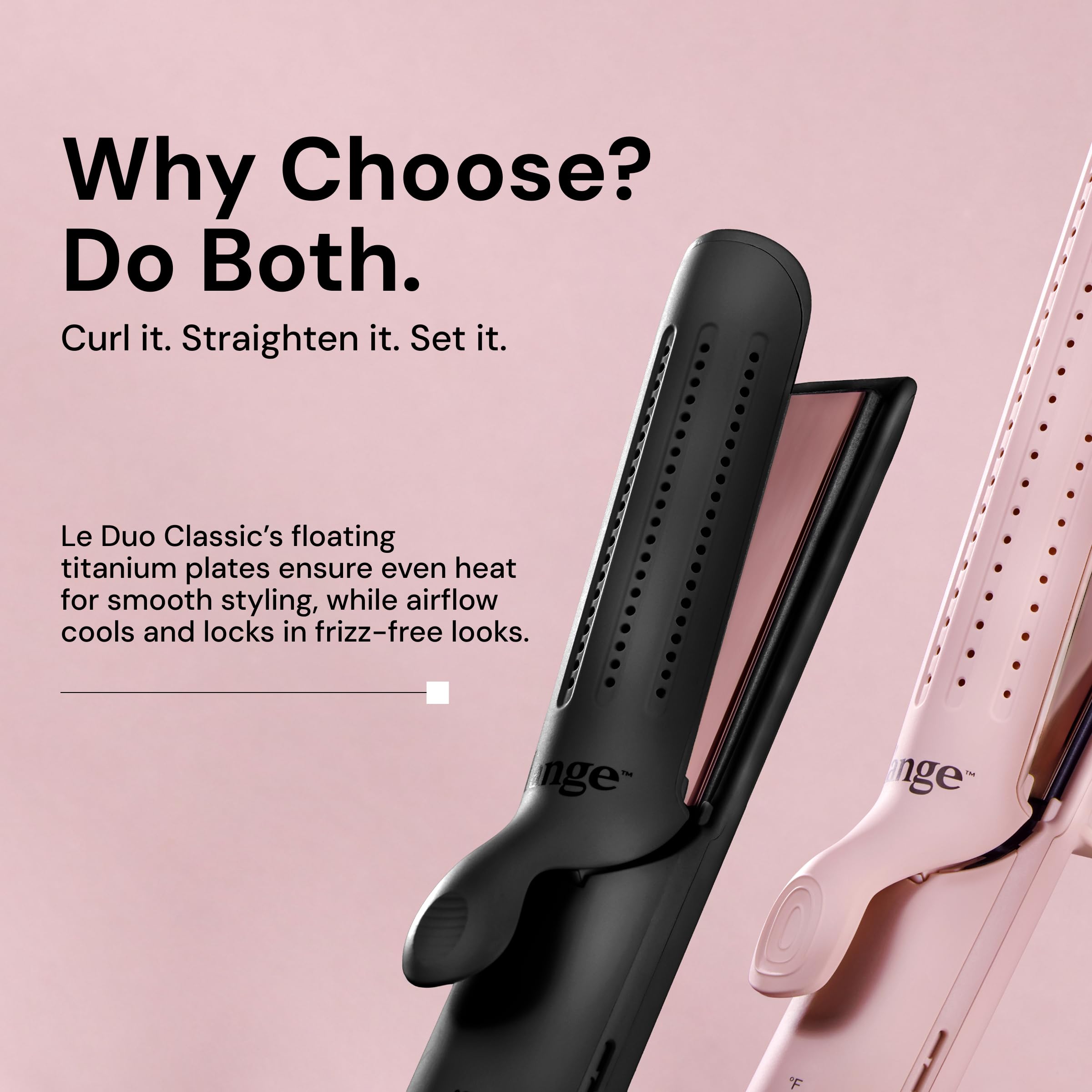L'ANGE HAIR Le Duo Grande adjustable heat range tailors styling to your hair type.
