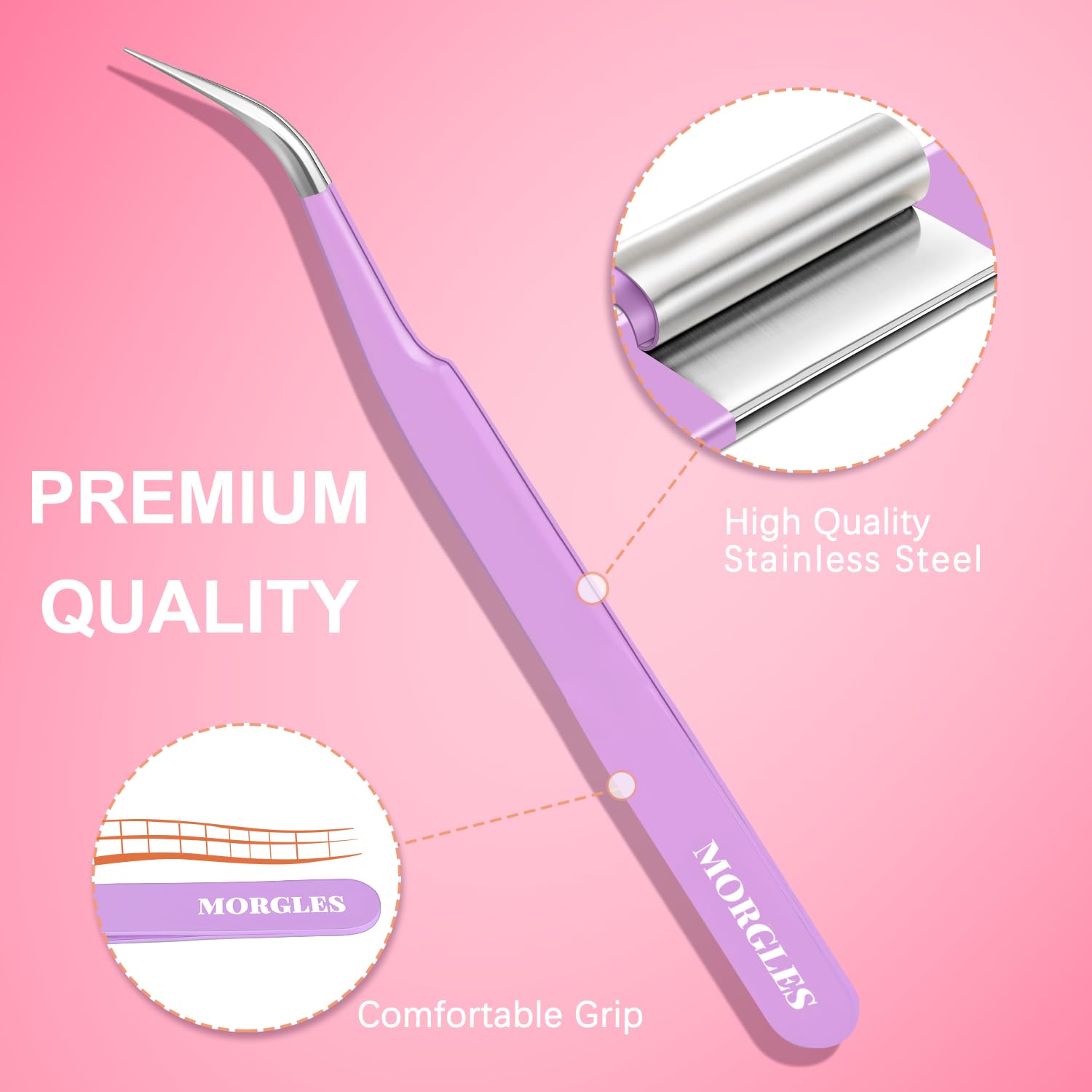 MORGLES curved inner-corner tweezer enables easy access during application.