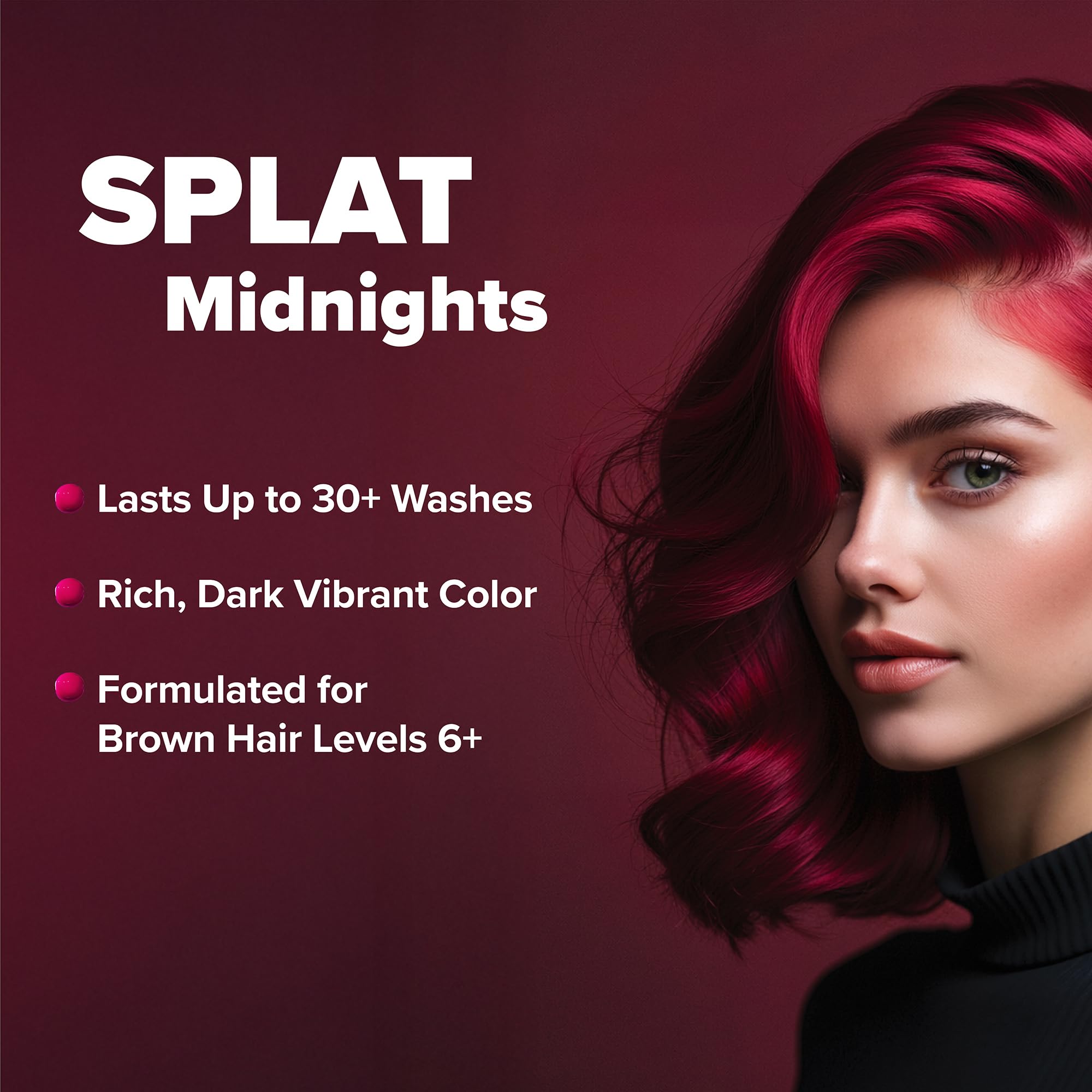 Semi-permanent color option with Splat Midnight Ruby for easy refresh.