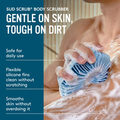 Sud Scrub flexible fins provide gentle scrubbing for smooth skin.