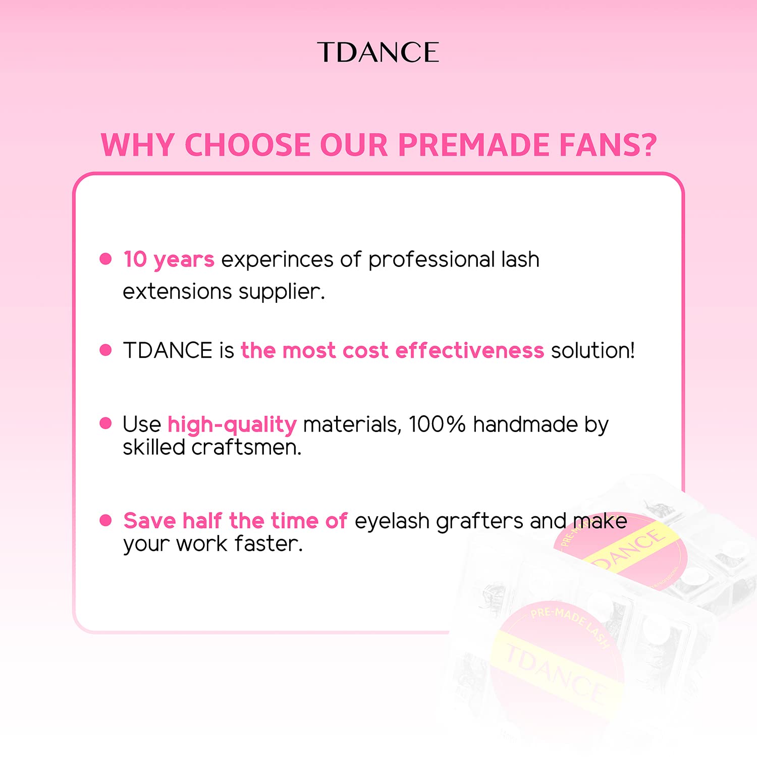 TDANCE Easy application premade fans save time