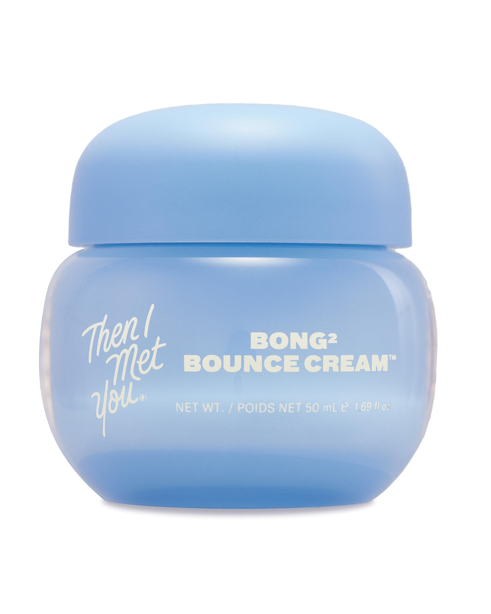 Then I Met You Bong² Bounce Cream jar shows weightless gel texture for daily hydration.