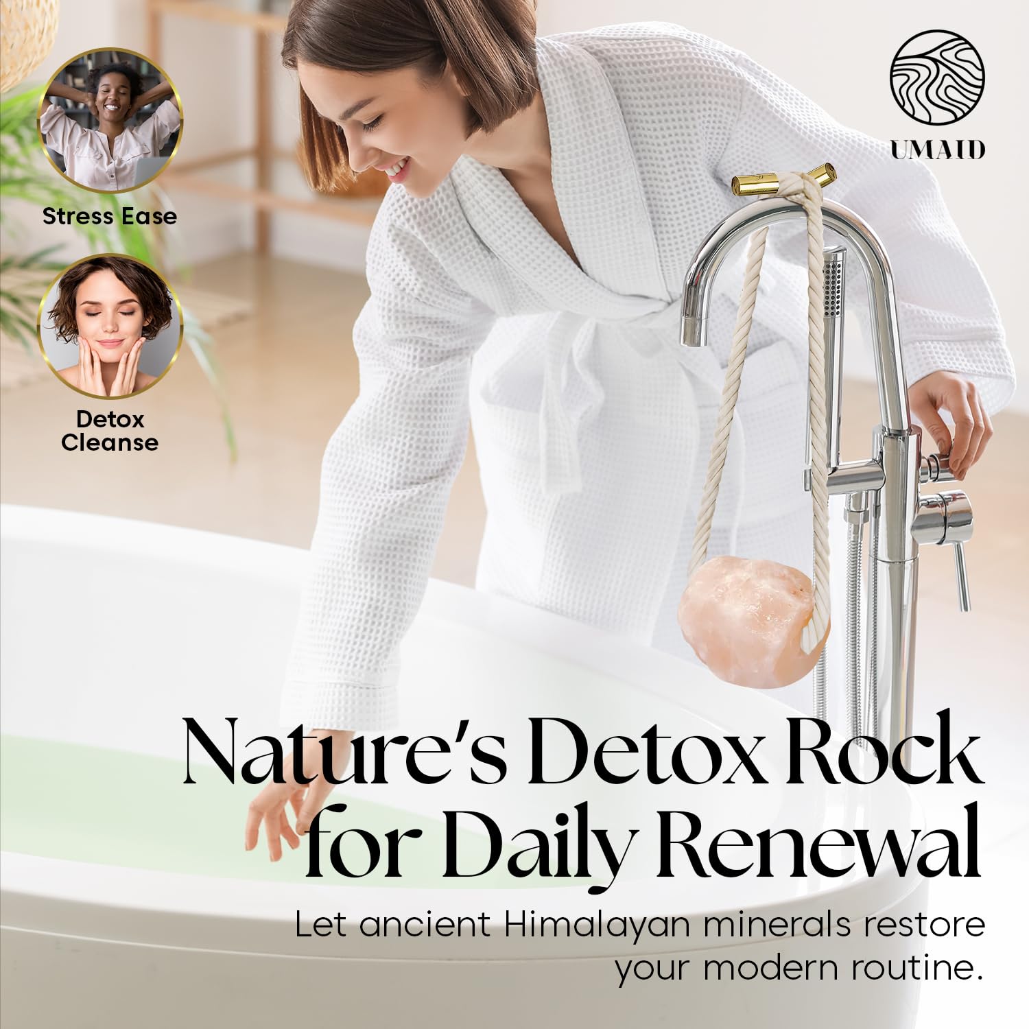 UMAID mineral infusion for a spa-inspired bath experience.