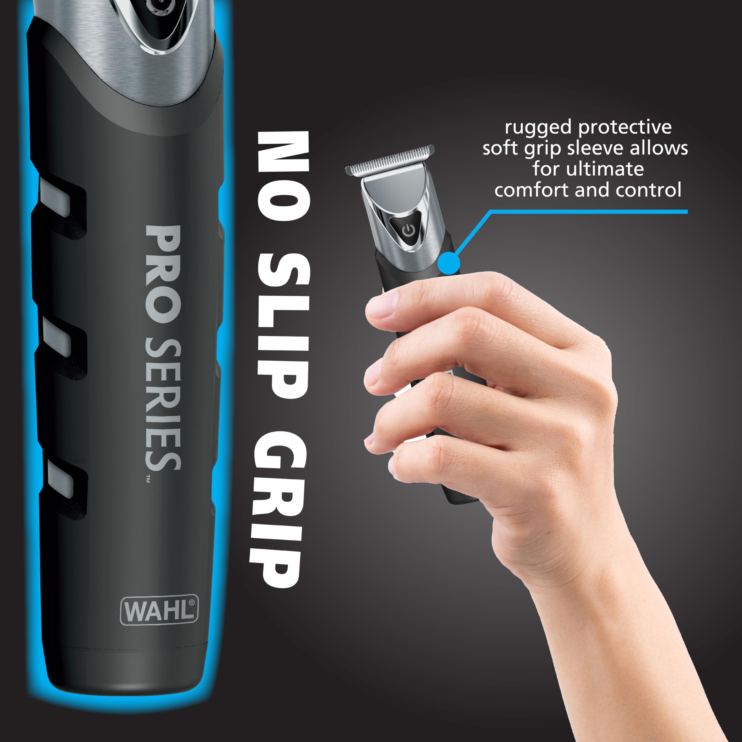 Wahl stainless steel body with non-slip grip for wet or dry use.