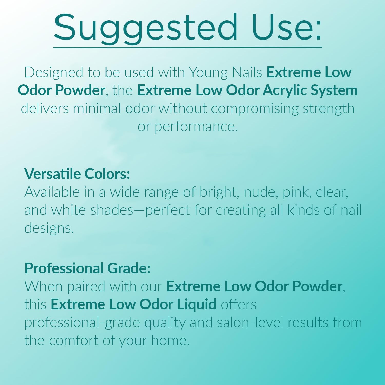 Young Nails Extreme Low Odor Liquid Monomer helps prevent yellowing and discoloration.